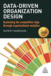 Download Data-driven Organization Design: Sustaining the Competitive Edge Through Organizational Analytics pdf, epub, ebook