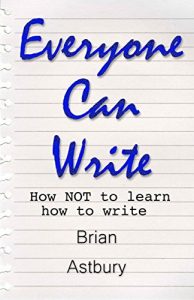 Download Everyone Can Write: How NOT to learn how to write pdf, epub, ebook