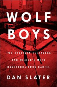 Download Wolf Boys: Two American teenagers and Mexico’s most dangerous drug cartel pdf, epub, ebook