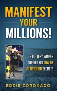 Download Manifest Your Millions: A Lottery Winner Shares his Law of Attraction Secrets (Manifest Your Millions! Book 1) pdf, epub, ebook