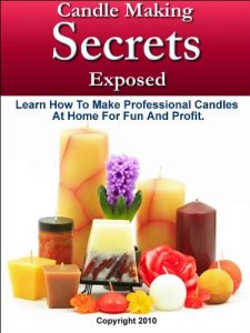 Download Candle Making Secrets Exposed – Learn How To Make Professional Candles At Home For Fun And Profit pdf, epub, ebook