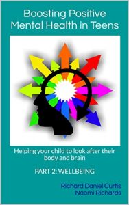 Download Boosting Positive Mental Health in Teens Part 2: Wellbeing: Helping your child to look after their body and brain pdf, epub, ebook