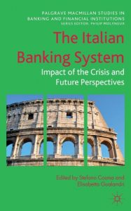 Download The Italian Banking System: Impact of the Crisis and Future Perspectives (Palgrave Macmillan Studies in Banking and Financial Institutions) pdf, epub, ebook