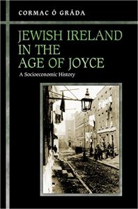 Download Jewish Ireland in the Age of Joyce: A Socioeconomic History pdf, epub, ebook