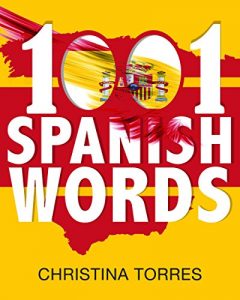 Download Spanish: 1001 Spanish Words: Increase Your Vocabulary with the Most Used Words in the Spanish Language (Spanish Language Learning Secrets Book 3) pdf, epub, ebook