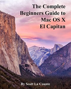 Download The Complete Beginners Guide to Mac OS X El Capitan: (For MacBook, MacBook Air, MacBook Pro, iMac, Mac Pro, and Mac Mini) pdf, epub, ebook