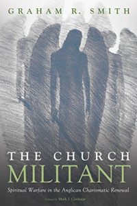 Download The Church Militant: Spiritual Warfare in the Anglican Charismatic Renewal pdf, epub, ebook