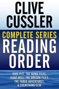 Download CLIVE CUSSLER COMPLETE SERIES READING ORDER: Dirk Pitt, NUMA Files, Oregon Files, Isaac Bell, Fargo Adventures, Nicefolk Twins, all non-fiction, and more! pdf, epub, ebook