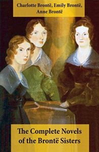 Download The Complete Novels of the Brontë Sisters (8 Novels: Jane Eyre, Shirley, Villette, The Professor, Emma, Wuthering Heights, Agnes Grey and The Tenant of Wildfell Hall) pdf, epub, ebook