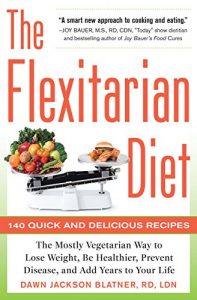 Download The Flexitarian Diet: The Mostly Vegetarian Way to Lose Weight, Be Healthier, Prevent Disease, and Add Years to Your Life: The Mostly Vegetarian Way to … Prevent Disease, and Add Years to Your Life pdf, epub, ebook