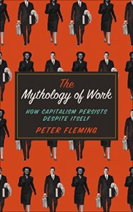 Download The Mythology of Work: How Capitalism Persists Despite Itself pdf, epub, ebook