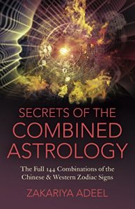 Download Secrets of the Combined Astrology: The Full 144 Combinations of the Chinese & Western Zodiac Signs pdf, epub, ebook