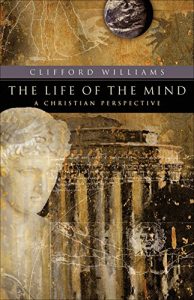 Download The Life of the Mind (RenewedMinds): A Christian Perspective pdf, epub, ebook