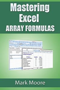 Download Mastering Excel: Array Formulas pdf, epub, ebook