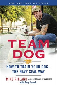 Download Team Dog: How to Train Your Dog–the Navy SEAL Way pdf, epub, ebook