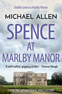 Download Spence at Marlby Manor (Detective Superintendent Spence Mysteries Book 3) pdf, epub, ebook