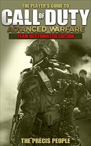 Download The Player’s Guide to Call of Duty: Advanced Warfare Teamdeath Match Edition pdf, epub, ebook