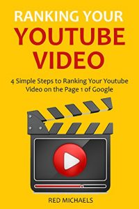 Download RANKING YOUR YOUTUBE VIDEO 2016: 4 Simple Steps to Ranking Your Youtube Video on the Page 1 of Google pdf, epub, ebook