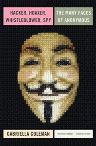 Download Hacker, Hoaxer, Whistleblower, Spy: The Many Faces of Anonymous pdf, epub, ebook