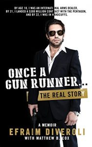 Download Once a Gun Runner…: The Efraim Diveroli Memoir pdf, epub, ebook