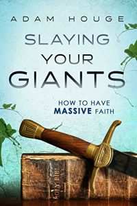 Download Slaying Your Giants: How to Have Massive Faith pdf, epub, ebook