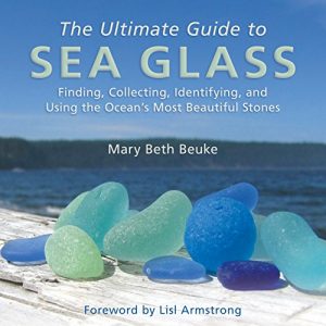 Download The Ultimate Guide to Sea Glass: Finding, Collecting, Identifying, and Using the Ocean’s Most Beautiful Stones pdf, epub, ebook