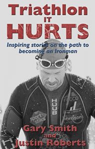 Download Triathlon – It HURTS: Inspiring stories on the path to becoming an Ironman pdf, epub, ebook