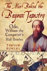 Download The Man Behind the Bayeux Tapestry: Odo, William the Conqueror’s Half-Brother pdf, epub, ebook