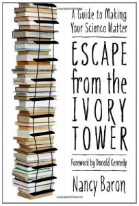 Download Escape from the Ivory Tower: A Guide to Making Your Science Matter pdf, epub, ebook