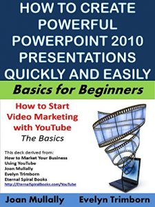 Download How to Create Powerful Powerpoint 2010 Presentations Quickly and Easily: A Quick-start Guide to Using Powerpoint (Business Basics for Beginners Book 19) pdf, epub, ebook