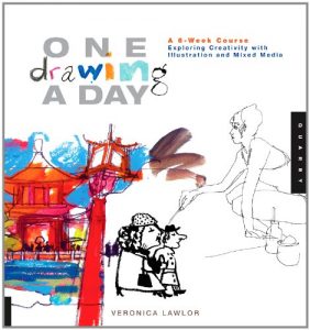 Download One Drawing A Day: A 6-Week Course Exploring Creativity with Illustration and Mixed Media (One A Day) pdf, epub, ebook