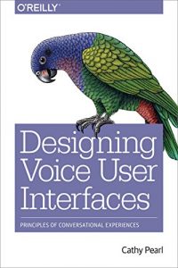 Download Designing Voice User Interfaces: Principles of Conversational Experiences pdf, epub, ebook