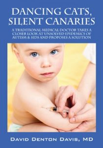 Download Dancing Cats, Silent Canaries: A Traditional Medical Doctor takes a closer look at unsolved epidemics of Autism & SIDS and proposes a solution pdf, epub, ebook