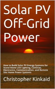 Download Solar PV Off-Grid Power: How to Build Solar PV Energy Systems for Stand Alone LED Lighting, Cameras, Electronics, Communication, and Remote Site Home Power Systems pdf, epub, ebook