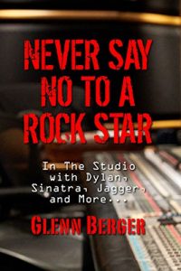 Download Never Say No To A Rock Star: In the Studio with Dylan, Sinatra, Jagger and More… pdf, epub, ebook