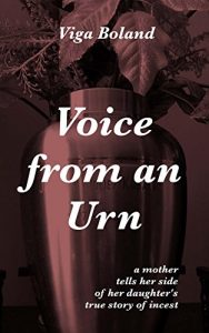 Download Voice From An Urn: A mother tells her side of her daughter’s true story of incest (No Tears for my Father Book 3) pdf, epub, ebook