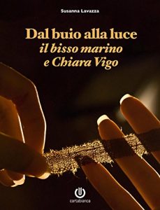 Download Dal buio alla luce – Il bisso marino e Chiara Vigo (Italian Edition) pdf, epub, ebook