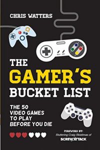 Download The Gamer’s Bucket List: The 50 Video Games to Play Before You Die pdf, epub, ebook