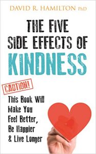 Download The Five Side-effects of Kindness: This Book Will Make You Feel Better, Be Happier & Live Longer pdf, epub, ebook