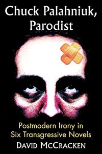 Download Chuck Palahniuk, Parodist: Postmodern Irony in Six Transgressive Novels pdf, epub, ebook