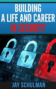 Download Building a Life and Career in Security: A Guide from Day 1 to Building A Life and Career in Information Security pdf, epub, ebook