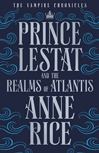 Download Prince Lestat and the Realms of Atlantis: The Vampire Chronicles 12 pdf, epub, ebook