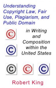 Download Understanding Copyright Law, Fair Use, Plagiarism, and Public Domain in Writing and Composition within the United States pdf, epub, ebook