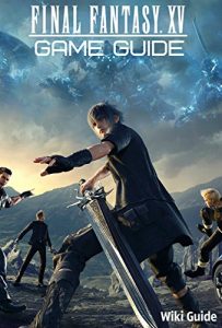 Download Final Fantasy XV Game Guide: Walkthrough, Collectibles Location, Tips, Tricks and More pdf, epub, ebook