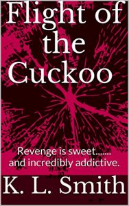 Download Flight of the Cuckoo: Revenge is sweet……. and incredibly addictive. pdf, epub, ebook