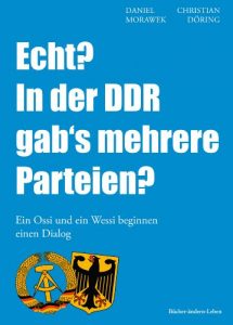 Download Echt? In der DDR gab’s mehrere Parteien? – Ein Ossi und ein Wessi beginnen einen Dialog (German Edition) pdf, epub, ebook