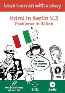 Download Learn German with a story. Krimi in Berlin. V3: Probleme in Berlin. Vocabulary and Grammar Exercises. Explanation of words. B1-B2. Audio pdf, epub, ebook