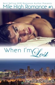 Download When I’m Lost: M/M Romance (Mile High Romance Book 3) pdf, epub, ebook