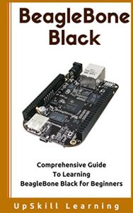 Download BeagleBone Black – Comprehensive Guide To Learning BeagleBone Black for Beginners pdf, epub, ebook