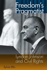 Download Freedom’s Pragmatist: Lyndon Johnson and Civil Rights pdf, epub, ebook